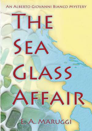 The Sea Glass Affair de E. A. Maruggi