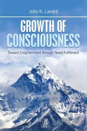 Growth of Consciousness de John K. Landré