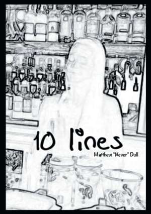 10 Lines de Matthew "Never" Dull