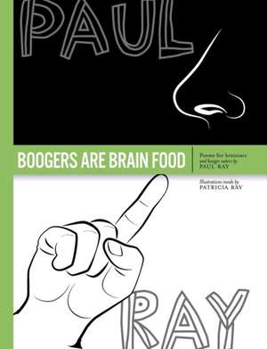 Boogers Are Brain Food de Paul Ray