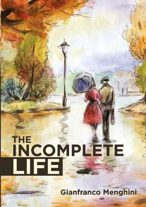 THE INCOMPLETE LIFE de Gianfranco Menghini