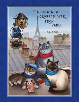 The Cats Who Crossed Over from Paris de R. F. Kristi