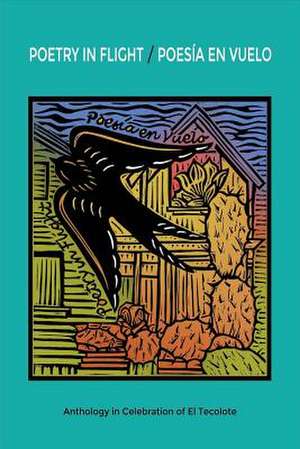 Poetry in Flight - Poesía En Vuelo: Anthology in Celebration of El Tecolote de Eva Martinez