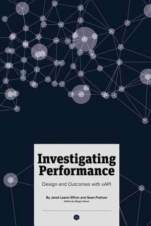 Investigating Performance: Design and Outcomes with xAPI de Sean Putman