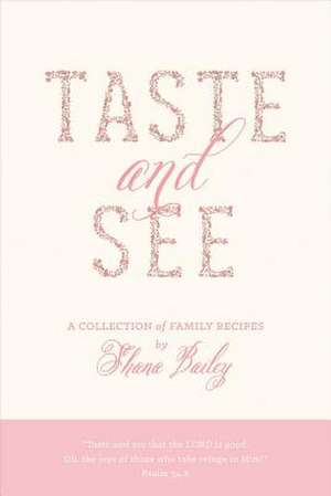 Taste and See: Volume 1 de Shana Bailey