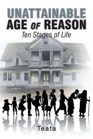 Unattainable Age of Reason de Teata