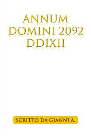 Annum Domini 2092 DDIXII de Scritto Da Gianni A