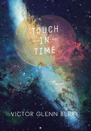 Touch in Time de Victor Glenn Berry