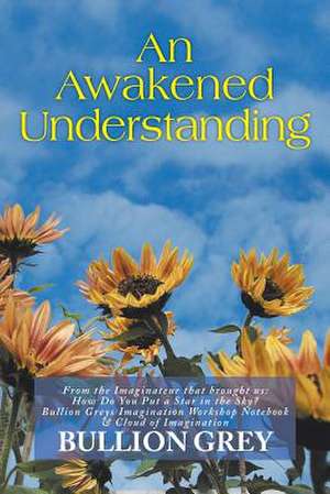 An Awakened Understanding de Bullion Grey