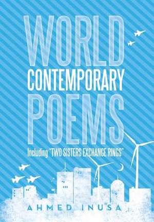 World Contemporary Poems Including Two Sisters Exchange Rings de Ahmed Inusa