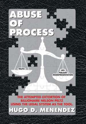 Abuse of Process de Hugo D. Menendez