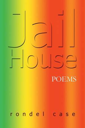 Jail House Poems de Rondel Case