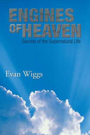 Engines of Heaven de Evan Wiggs