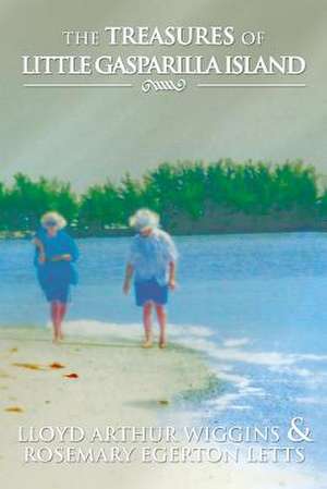 The Treasures of Little Gasparilla Island de Lloyd Arthur Wiggins