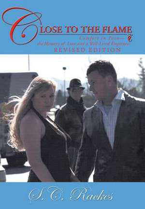 Close to the Flame de S. C. Rackes