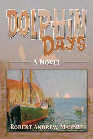 Dolphin Days de Robert Andrew Mannle