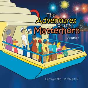 The Adventures of the Matterhorn-Volume 3 de Raymond Monsen