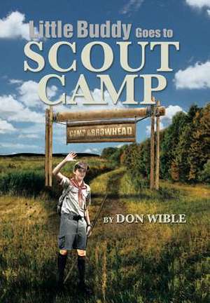 Little Buddy Goes to Scout Camp de Don Wible