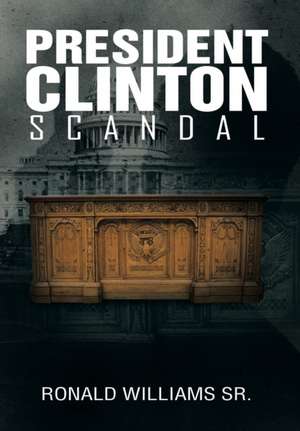 President Clinton Scandal de Ronald Williams Sr