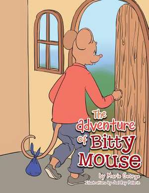 The Adventure of Bitty Mouse de Marie George