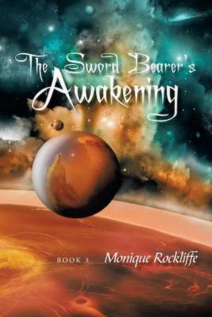 The Sword Bearer's Awakening de Monique Rockliffe