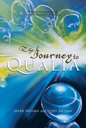 The Journey to Qualia de Mark Megna