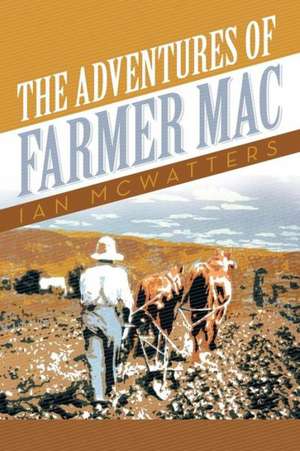 The Adventures of Farmer Mac de Ian McWatters