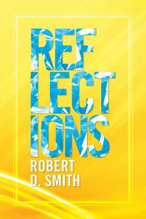 Reflections de Robert D. Smith