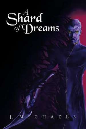 A Shard of Dreams de J. Michaels