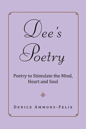 Dee's Poetry de Denice Ammons-Felix