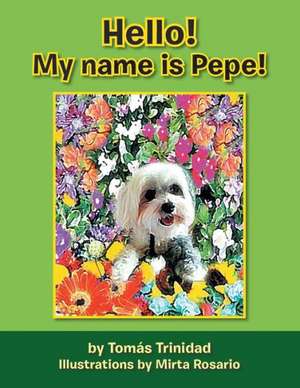 Hello! My Name Is Pepe! de Tomas Trinidad