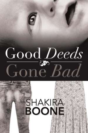 Good Deeds Gone Bad de Shakira Boone