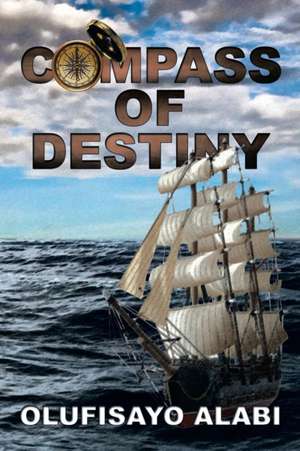 Compass of Destiny de Olufisayo Alabi