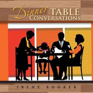 Dinner Table Conversations de Irene Booker