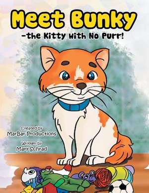 Meet Bunky - The Kitty with No Purr! de Mary Schrad