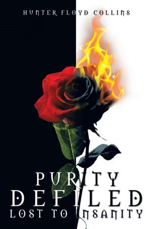 Purity Defiled, Lost to Insanity de Hunter Floyd Collins