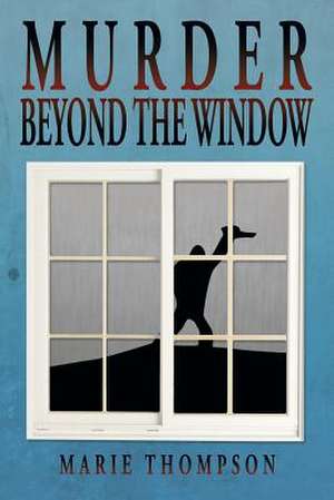 Murder Beyond the Window de Marie Thompson