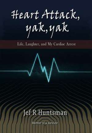 Heart Attack, Yak, Yak de Jef R. Huntsman