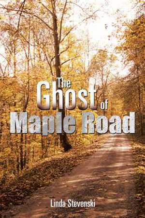 The Ghost of Maple Road de Linda Stevenski