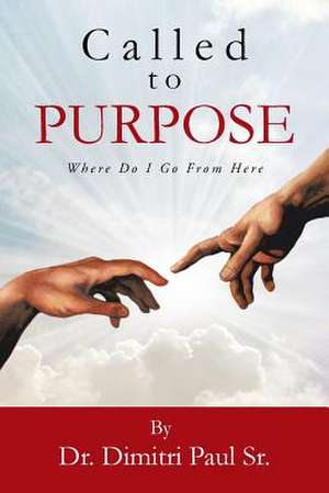 Called to Purpose de Dimitri Sr. Paul