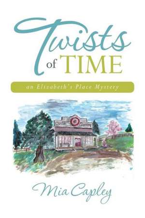 Twists of Time de Mia Capley