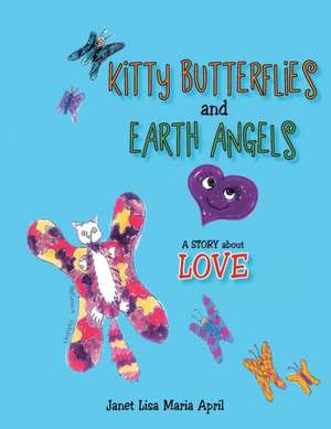 Kitty Butterflies and Earth Angels de Janet Lisa Maria April