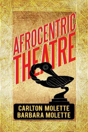 Afrocentric Theatre de Carlton W. Molette