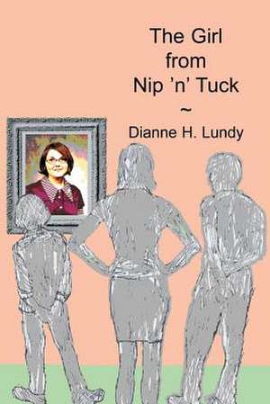 The Girl from Nip 'n' Tuck de Dianne H. Lundy