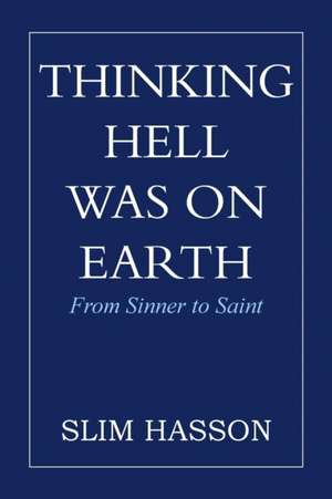 Thinking Hell Was on Earth de Slim Hasson