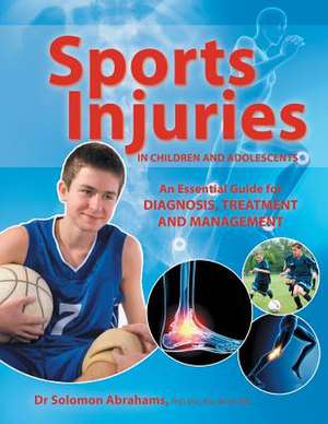 Sports Injuries in Children and Adolescents de Solomon Sr. Abrahames