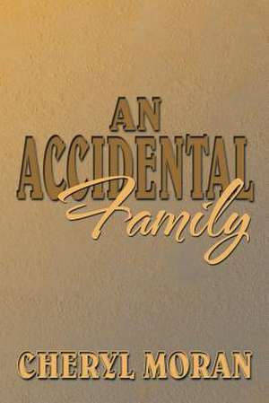 An Accidental Family de Cheryl Moran