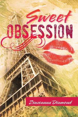 Sweet Obsession de Zsuzsanna Diamond