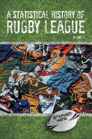 A Statistical History of Rugby League de Stephen Kane