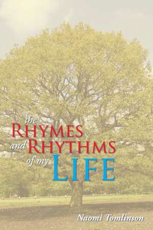 The Rhymes and Rhythms of My Life de Naomi Tomlinson